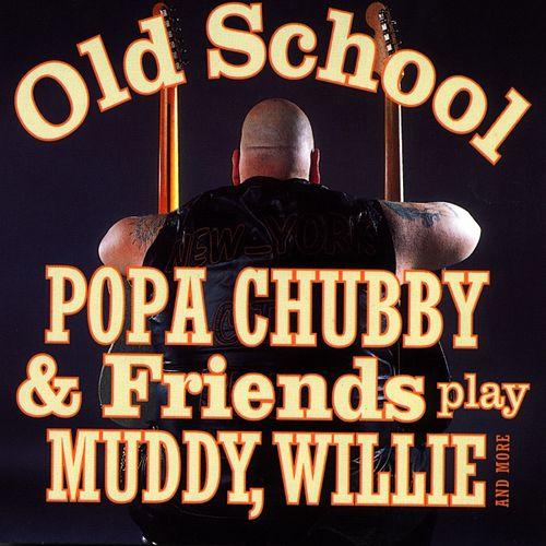 Popa Chubby - 2004 Old School